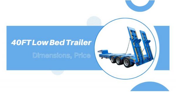 40FT Low Bed Trailer for Sale Dimensions, Price